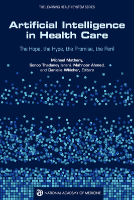 Coperta cărții 'Artificial Intelligence in Health Care: The Hope, the Hype, the Promise, the Peril - National Academy Of Medicine'