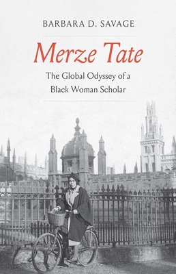 Merze Tate: The Global Odyssey of a Black Woman Scholar - Barbara D. Savage