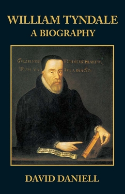 William Tyndale: A Biography - David Daniell