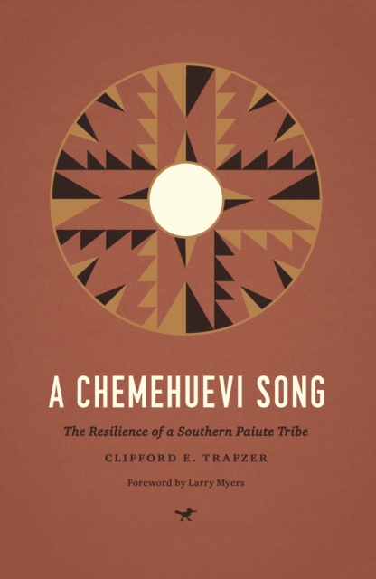 A Chemehuevi Song: The Resilience of a Southern Paiute Tribe - Clifford E. Trafzer