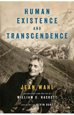 Poza produsului Human Existence and Transcendence - Jean Wahl