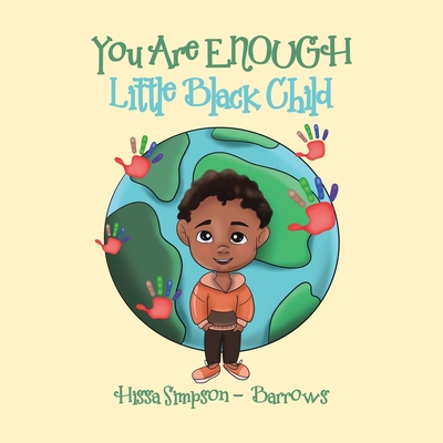 You Are Enough, Little Black Child - Hissa Simpson-barrows