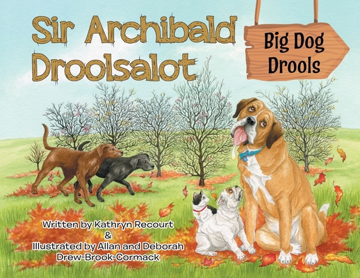 Sir Archibald Droolsalot - Big Dog Drools - Kathryn Recourt
