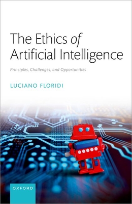 The Ethics of Artificial Intelligence: Principles, Challenges, and Opportunities - Luciano Floridi