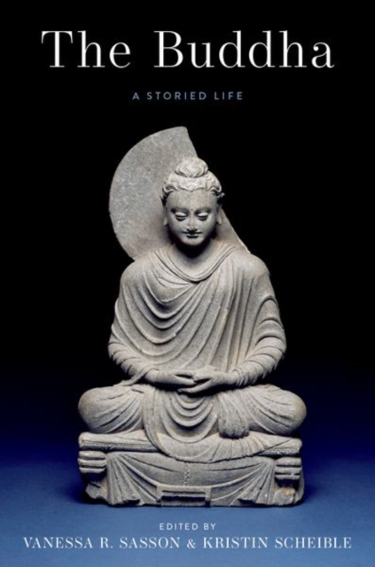 The Buddha: A Storied Life - Vanessa R. Sasson