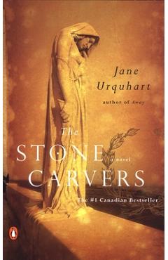 Coperta cărții 'The Stone Carvers - Jane Urquhart'