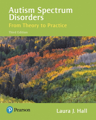 Autism Spectrum Disorders: From Theory to Practice - Laura Hall