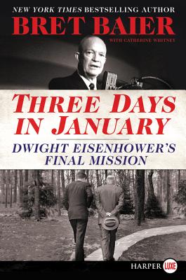 Three Days in January: Dwight Eisenhower's Final Mission - Bret Baier