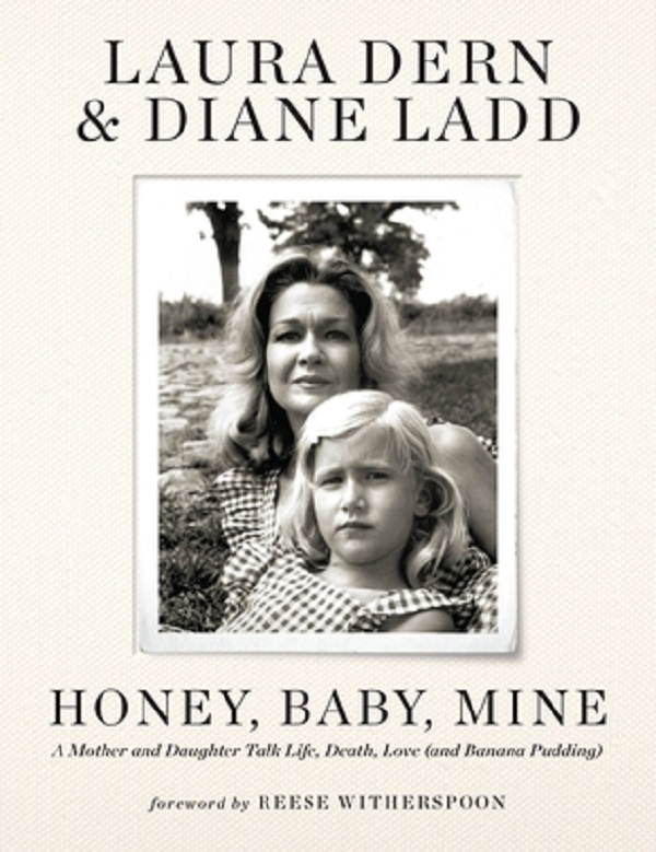Honey, Baby, Mine: A Mother and Daughter Talk Life, Death, Love - Laura Dern, Diane Ladd