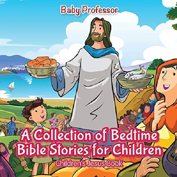 A Collection of Bedtime Bible Stories for Children. Children's Jesus Book