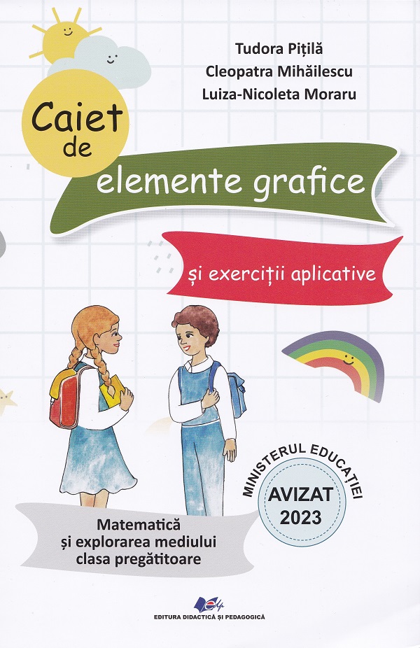 Matematica si explorarea mediului - Clasa pregatitoare - Caiet de elemente grafice si exercitii aplicative - Tudora Pitila, Cleopatra Mihailescu, Luiza-Nicoleta Moraru