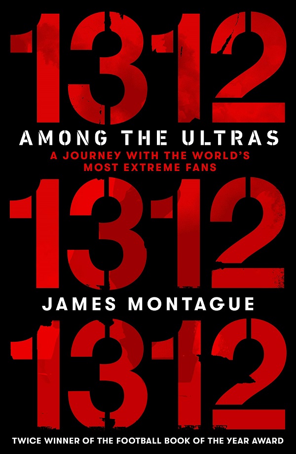 1312: Among the Ultras - James Montague