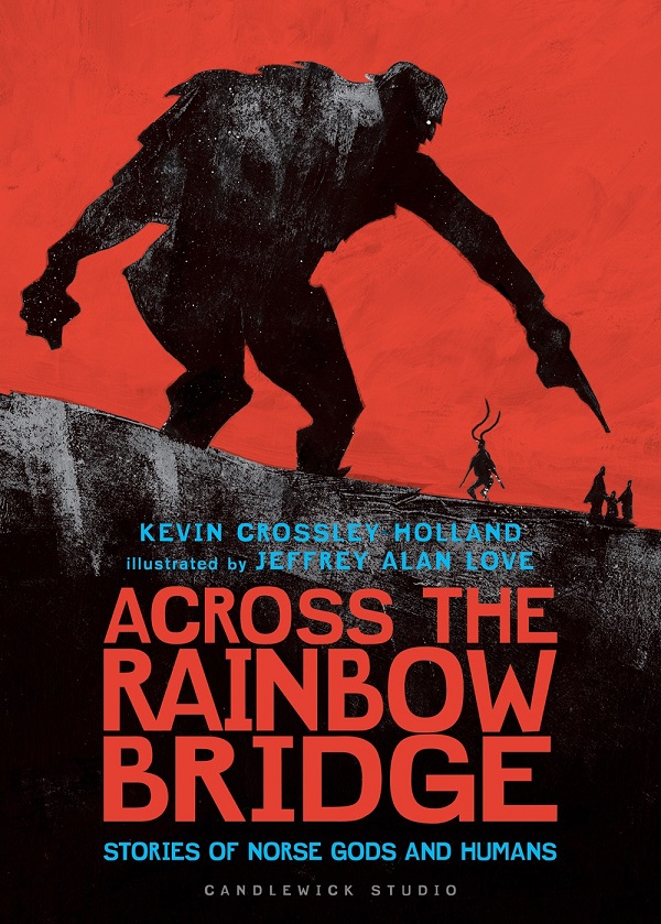 Across the Rainbow Bridge: Stories of Norse Gods and Humans - Kevin Crossley-Holland