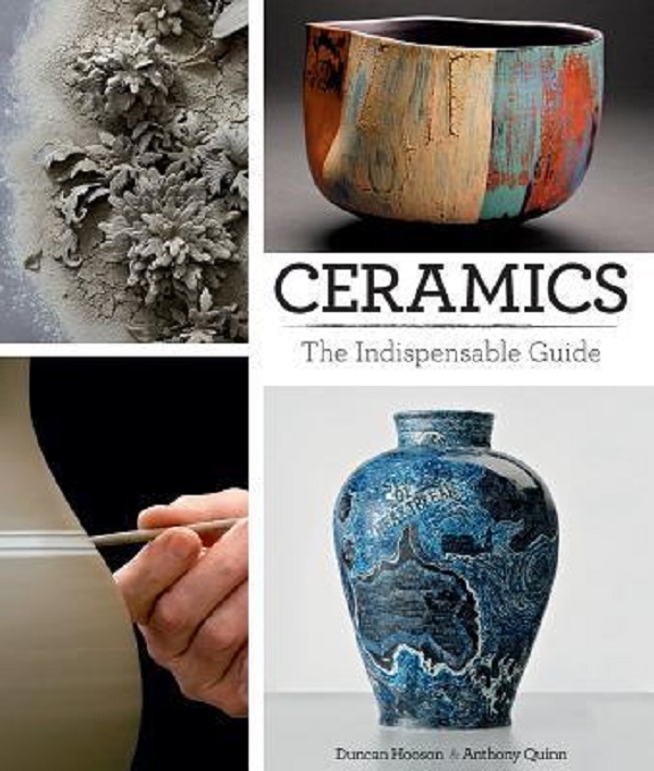 Ceramics: The Indispensable Guide - Duncan Hooson, Anthony Quinn