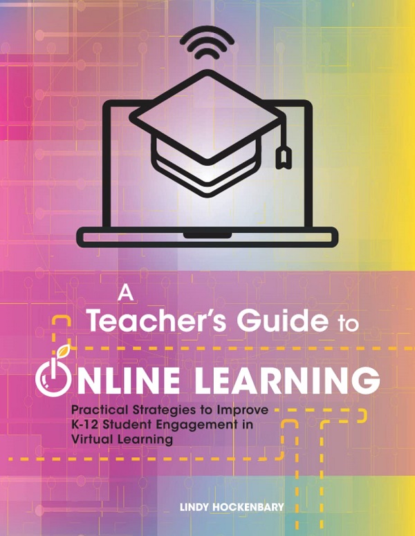 A Teacher's Guide to Online Learning - Lindy Hockenbary, Nikki Vradenburg, Traci Piltz, Bill Bass