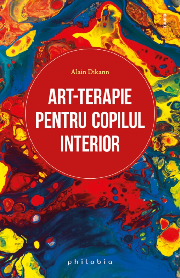 Art-terapie pentru copilul interior - Alain Dikann