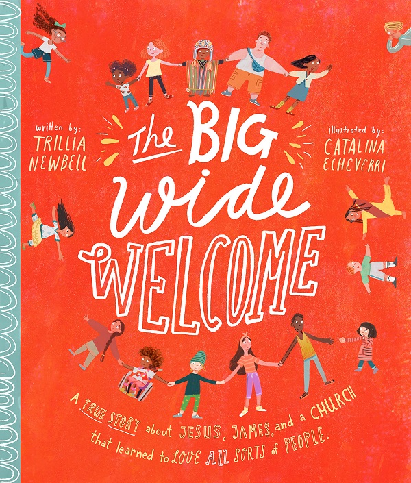The Big Wide Welcome: A True Story About Jesus, James, and a Church That Learned to Love All Sorts of People - Trillia J. Newbell