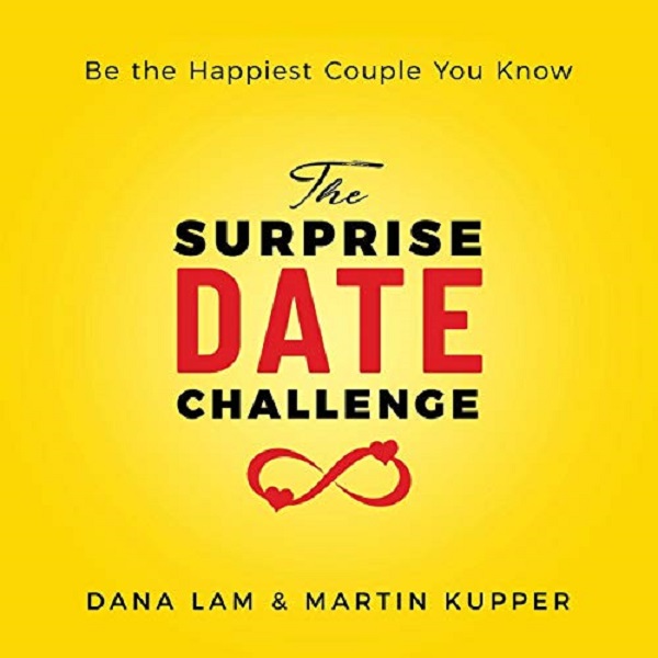 The Surprise Date Challenge: Be the Happiest Couple You Know - Dana Lam, Martin Kupper