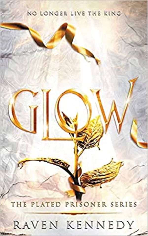 Glow. The Plated Prisoner #4 - Raven Kennedy