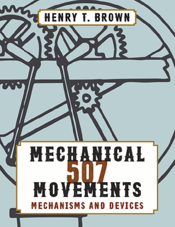507 Mechanical Movements - Henry T. Brown
