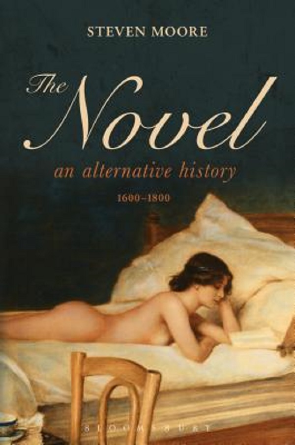 The Novel: An Alternative History. 1600-1800 - Steven Moore
