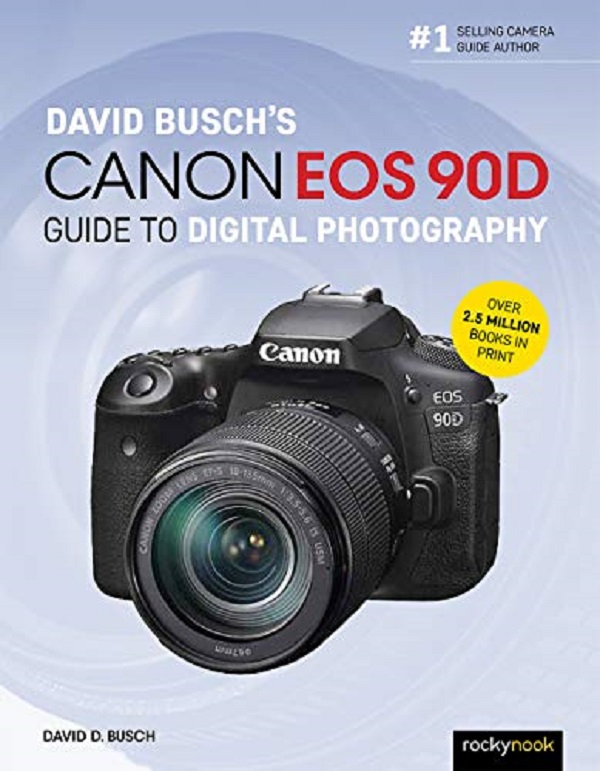 David Busch's Canon EOS 90D Guide to Digital Photography - David D. Busch