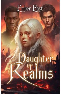 Coperta cărții 'Daughter of Realms: Book One of The First Witch Series - Ember East'