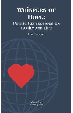 Coperta cărții 'Whispers of Hope: Poetic Reflections on Family and Life - Liam Sawyer'