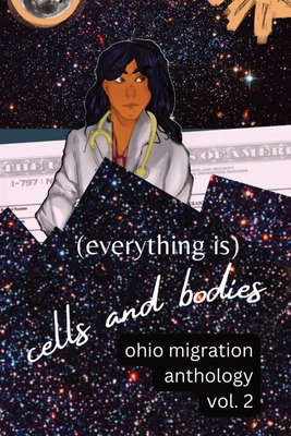 (Everything Is) Cells and Bodies: Ohio Migration Anthology, Volume Two - Lynn Tramonte