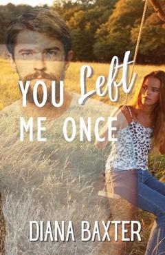 Coperta cărții 'You Left Me Once - Diana L. Baxter'