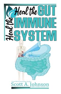 Coperta cărții 'Heal the Gut, Heal the Immune System - Scott A. Johnson'
