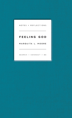 Feeling God: Search + Connect + Be - Marquita L. Moore