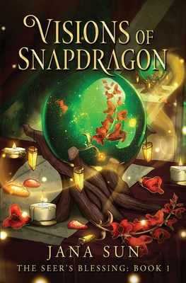Coperta cărții 'Visions of Snapdragon: The Seer's Blessing: Book 1 - Jana Sun'
