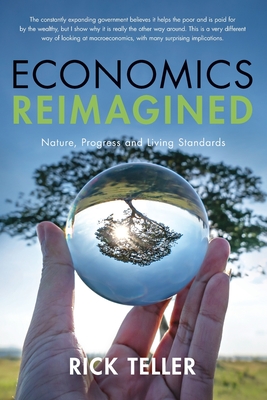 Coperta cărții 'Economics Reimagined: Nature, Progress, and Living Standards - Rick Teller'