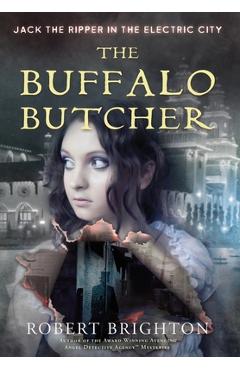 Poza produsului The Buffalo Butcher: Jack the Ripper in the Electric City - Robert Brighton