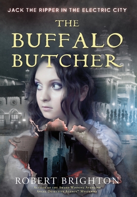 The Buffalo Butcher: Jack the Ripper in the Electric City - Robert Brighton
