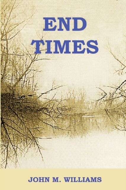 End Times - John M. Williams
