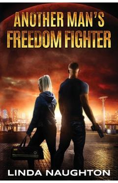 Coperta cărții 'Another Man's Freedom Fighter - Linda Naughton'