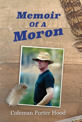 Memoir of a Moron - Coleman Hood