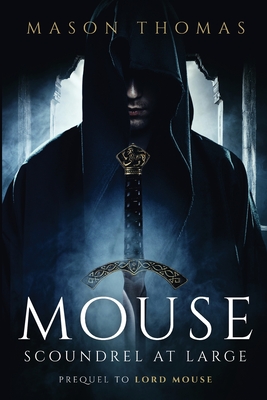 Mouse: Scoundrel at Large - Mason Thomas