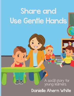 Share and Use Gentle Hands - Danielle White