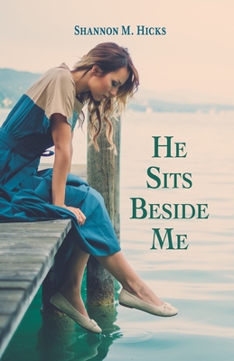 He Sits Beside Me - Shannon M. Hicks