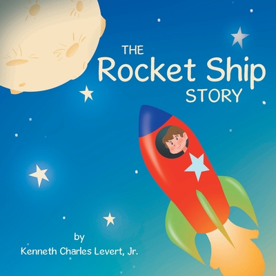 The Rocket Ship Story - Kenneth Charles Levert
