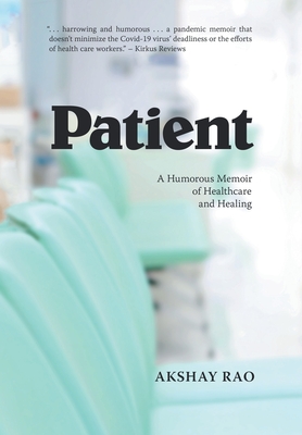 Patient: A Humorous Memoir of Healthcare and Healing - Akshay Rao