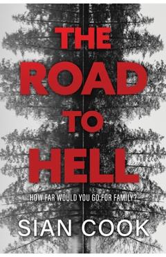 Coperta cărții 'The Road to Hell: How far would you go for family? - Sian Cook'