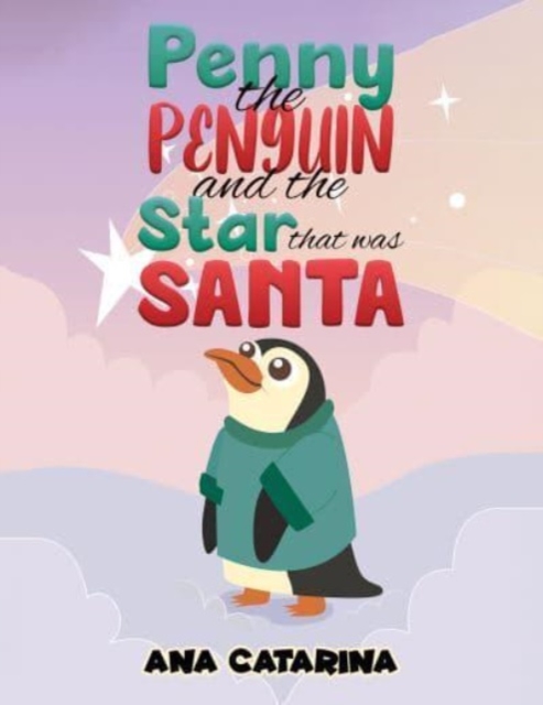 Penny the Penguin and the Star that was Santa - Ana Catarina