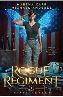 Coperta cărții 'The Rogue Regiment: Pixie Rebels Book One - Martha Carr'