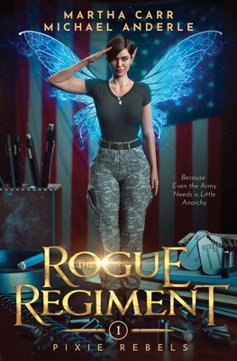The Rogue Regiment: Pixie Rebels Book One - Martha Carr