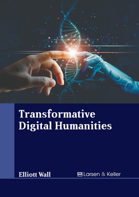 Transformative Digital Humanities - Elliott Wall