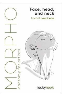 Morpho: Face, Head, and Neck: Anatomy for Artists - Michel Lauricella